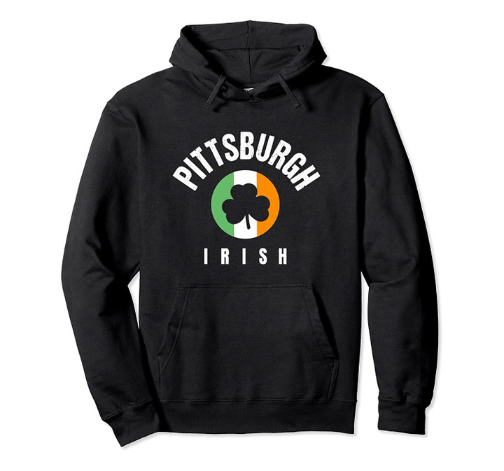 Pittsburgh St Patricks Green Saint Pattys Pittsburgh Irish Pullover Hoodie, T Shirt, Sweatshirt