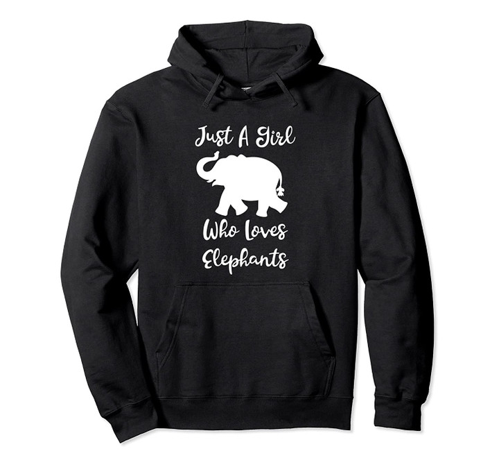 Cute Silhouette Elephant Just A Girl Who Loves Elephants Pullover Hoodie, T Shirt, Sweatshirt