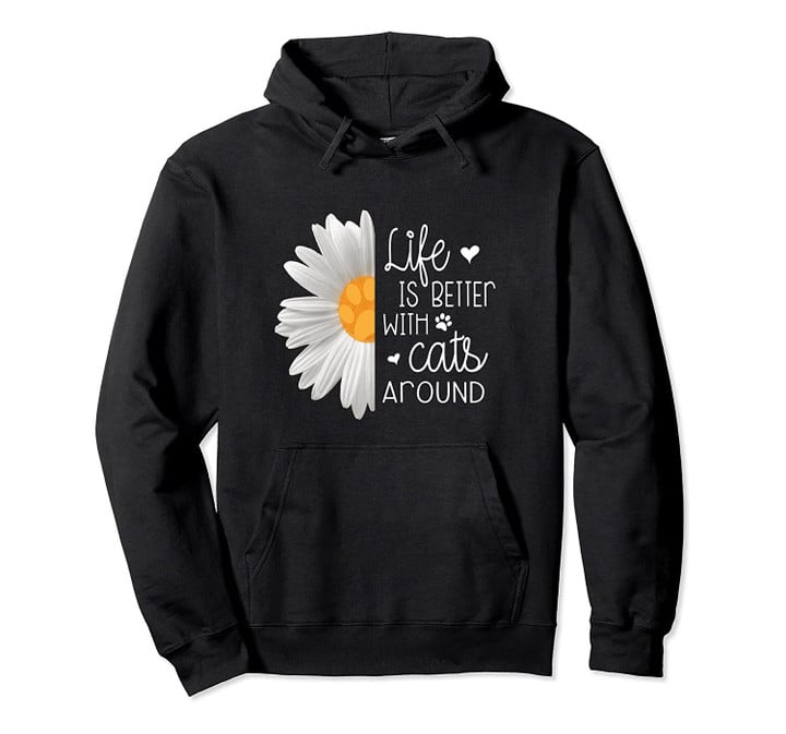 Life Is Better With Cats Around Cute Paw Print Flower Gift Pullover Hoodie, T Shirt, Sweatshirt