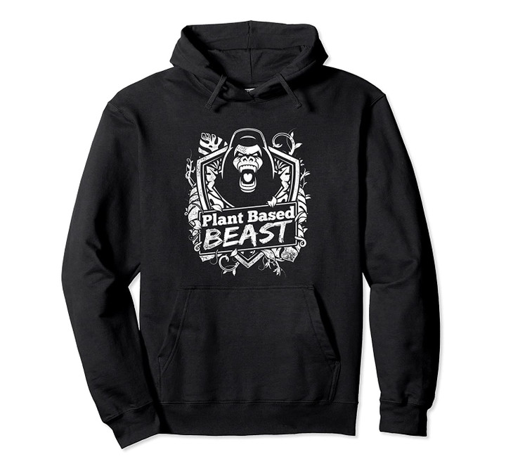 Plant Based Beast Fitness Gorilla BodyBuilding Gift Pullover Hoodie, T Shirt, Sweatshirt