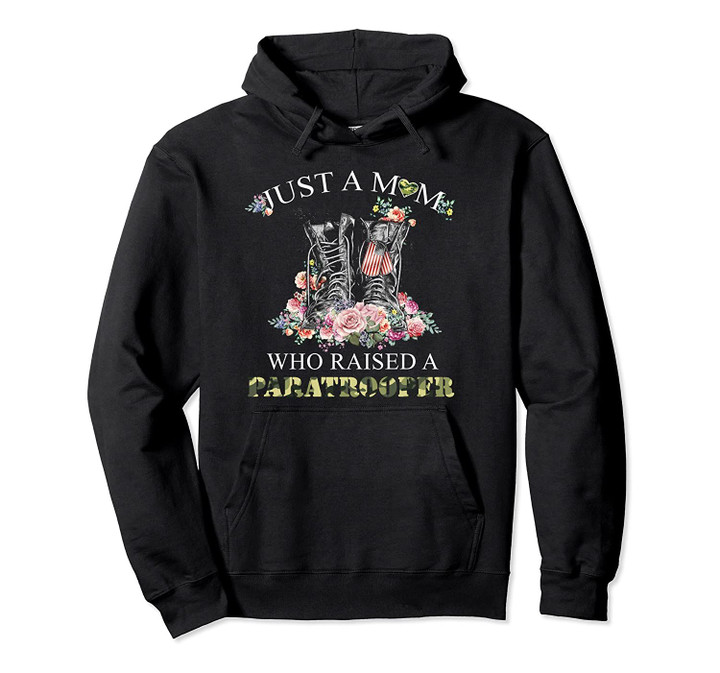 Just A Mom Who Raised Paratrooper Pullover Hoodie, T Shirt, Sweatshirt