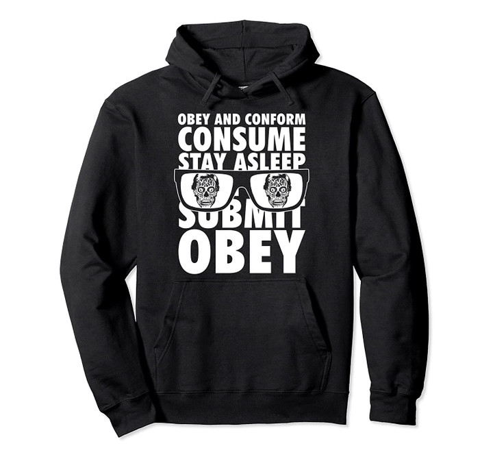 They Live Obey And Conform Consume Submit Text Stack Pullover Hoodie, T Shirt, Sweatshirt