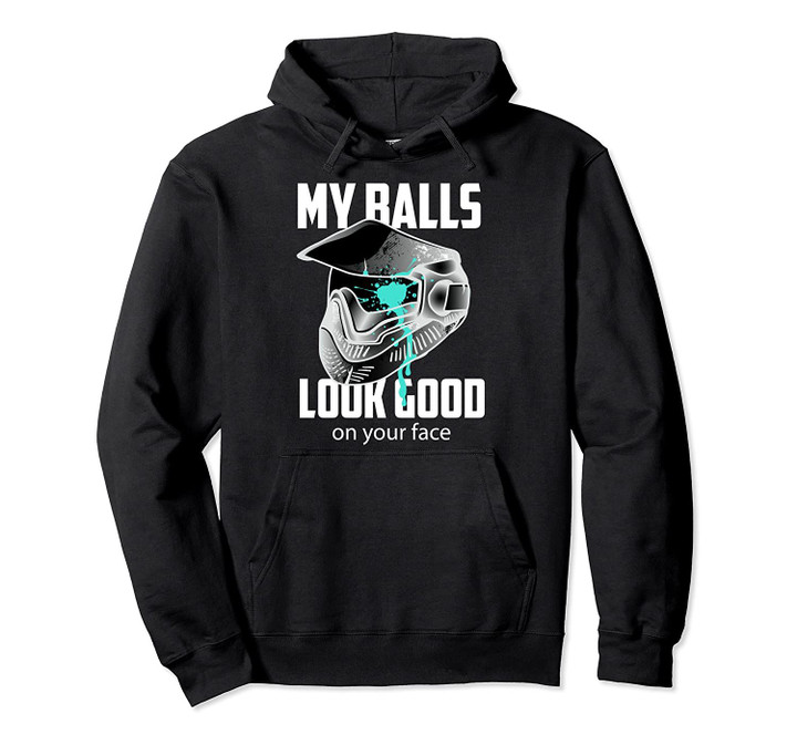 My Balls Look Good On Your Face | Shooting Game Gift Pullover Hoodie, T Shirt, Sweatshirt