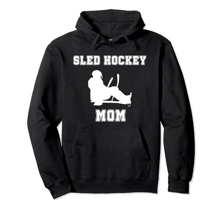 Sled Hockey Mom White Pullover Hoodie, T Shirt, Sweatshirt