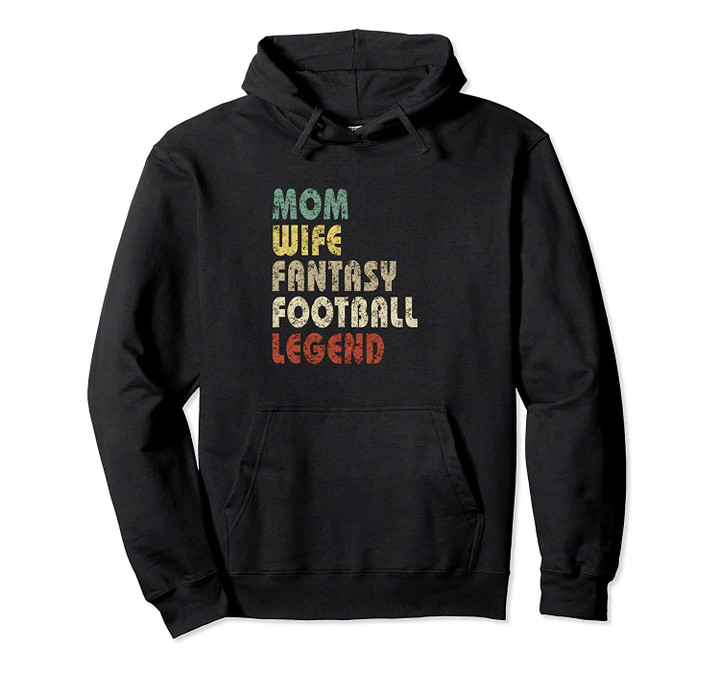Mom Wife Fantasy Football Legend Pullover Hoodie, T Shirt, Sweatshirt