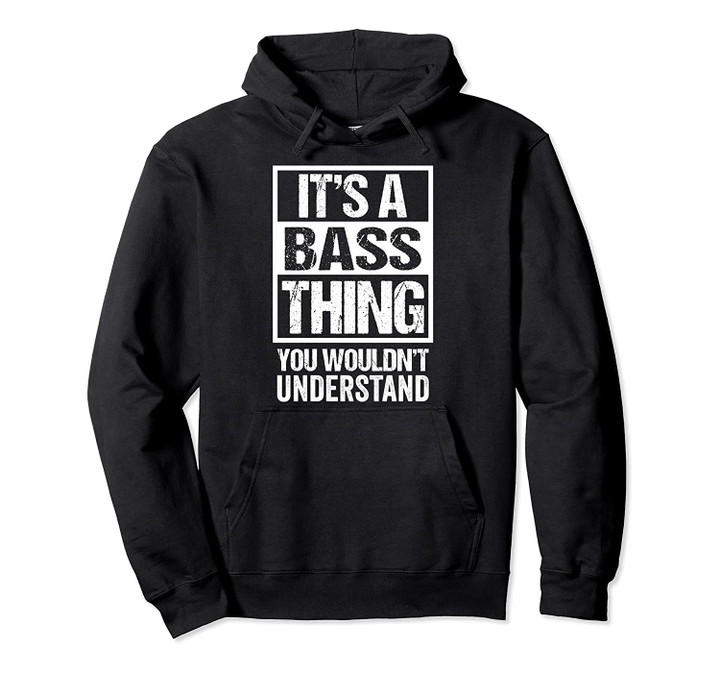 It's A Bass Thing - You Wouldn't Understand - Funny Bassist Pullover Hoodie, T Shirt, Sweatshirt