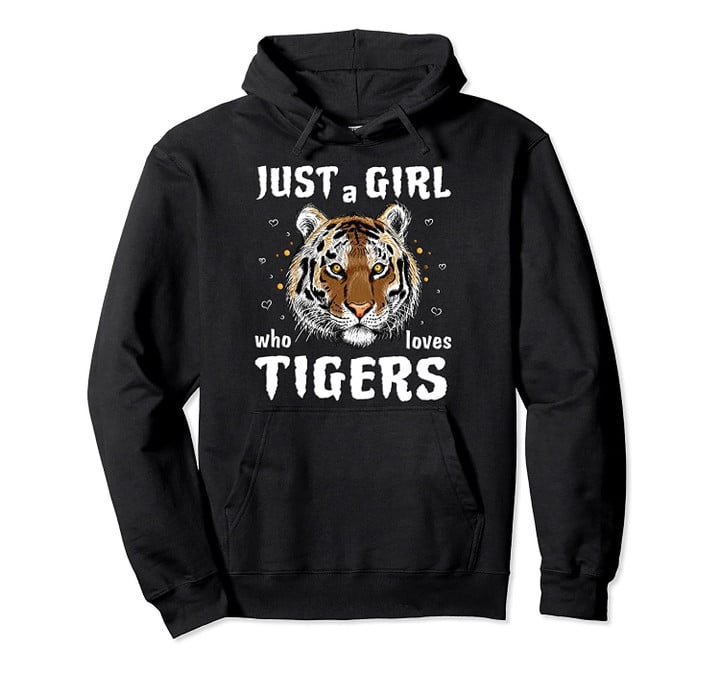 Just a girl who loves tigers lovers gift Pullover Hoodie, T Shirt, Sweatshirt