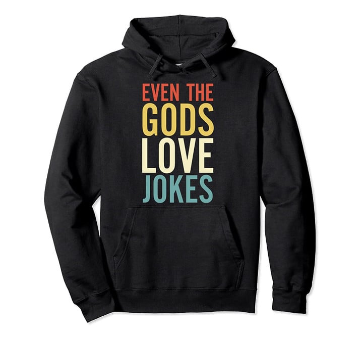 Vintage Retro Even The Gods Love Jokes Pullover Hoodie, T Shirt, Sweatshirt