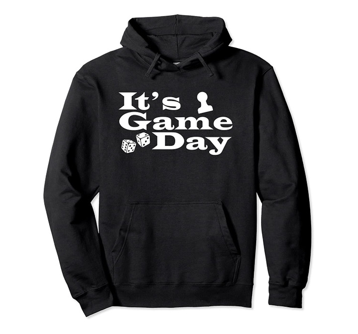 Its Game Day Shirt | Funny Board Games Hoodie Pullover, T Shirt, Sweatshirt