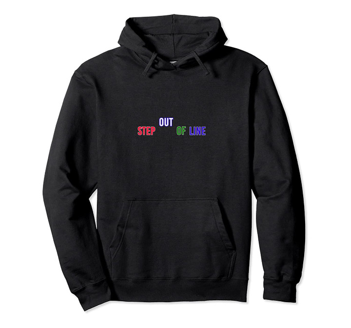Step Out Of Line Multi Color Pullover Hoodie, T Shirt, Sweatshirt