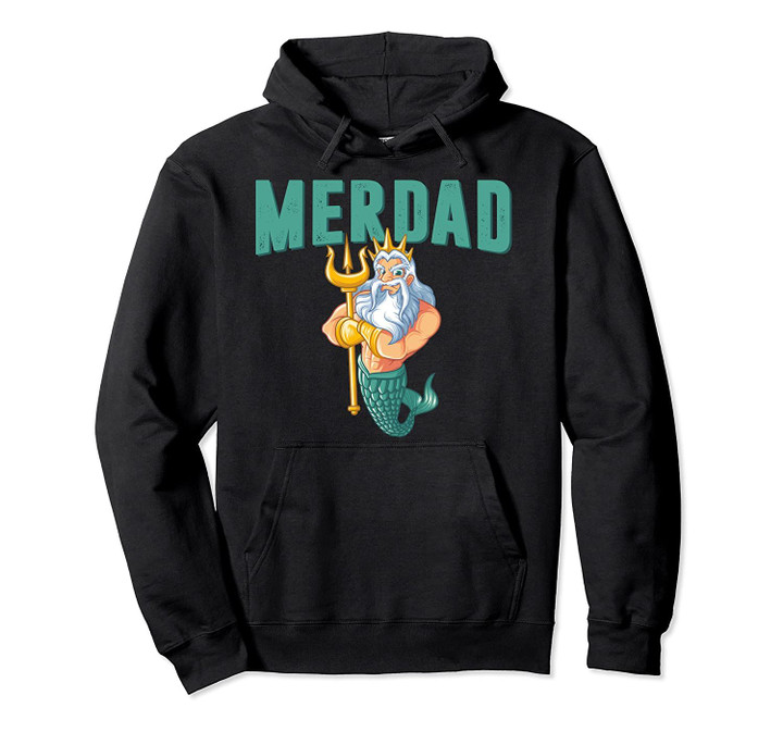 Merdad Neptune Mermaid Dad Family Matching Security Party Pullover Hoodie, T Shirt, Sweatshirt