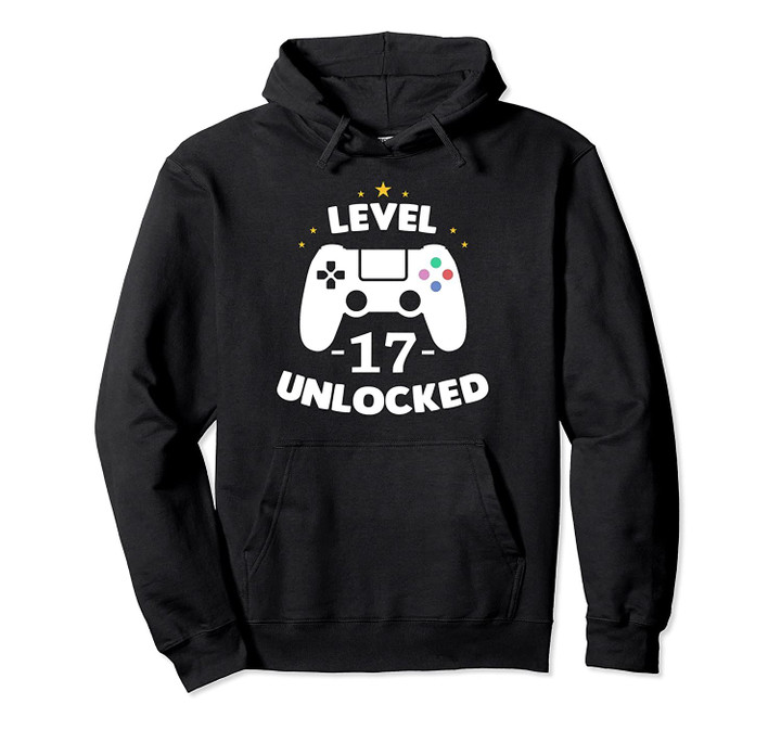 Level 17 Unlocked Video Games 17th Birthday Party Gift Idea Pullover Hoodie, T Shirt, Sweatshirt