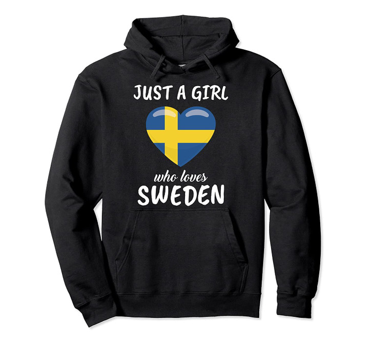 Just A Girl Who Loves Sweden Swedish Gift Travel Sweden Pullover Hoodie, T Shirt, Sweatshirt