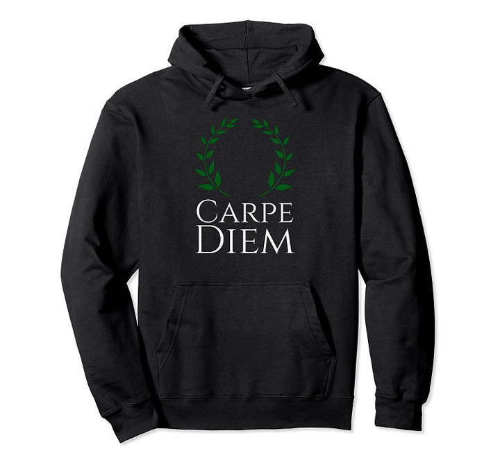 Carpe Diem - Seize The Day - Ancient Rome Latin Language Pullover Hoodie, T Shirt, Sweatshirt