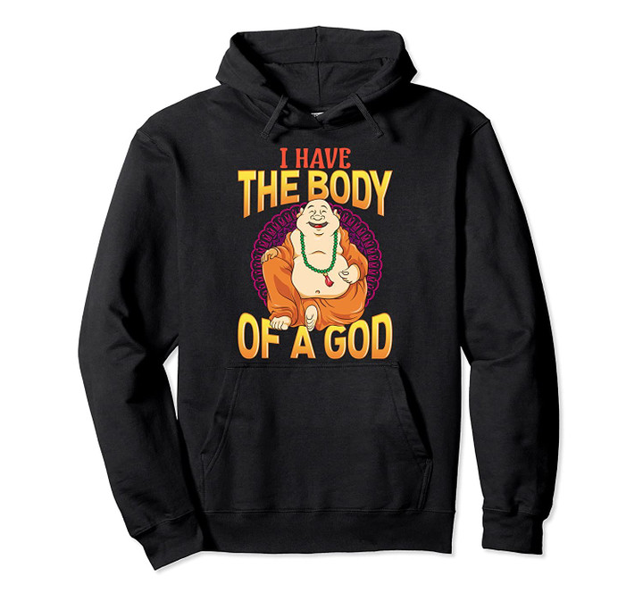 Funny I Have The Body of a God Buddha Joke Cute Buddhist Pun Pullover Hoodie, T Shirt, Sweatshirt