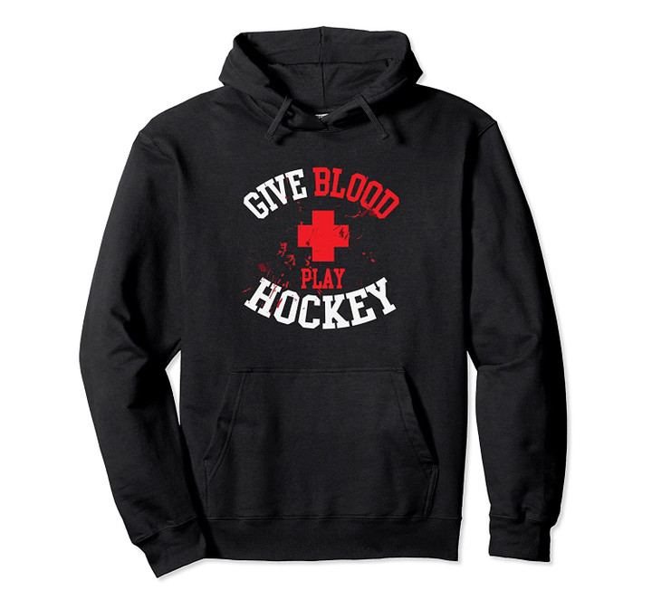 Give Blood Play Hockey Enforcer Player Goon Sport Hoodie, T Shirt, Sweatshirt
