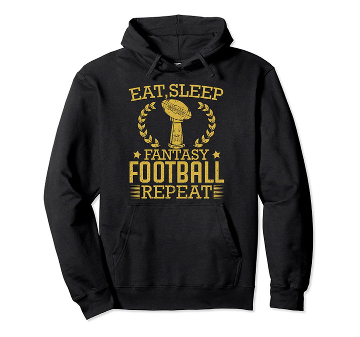 Eat Sleep Fantasy Football Repeat - Funny Football Champ Pullover Hoodie, T Shirt, Sweatshirt