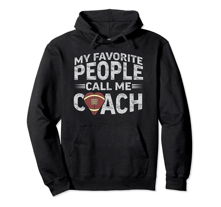 Favorite Football Coach My Favorite People Call Me Coach Pullover Hoodie, T Shirt, Sweatshirt