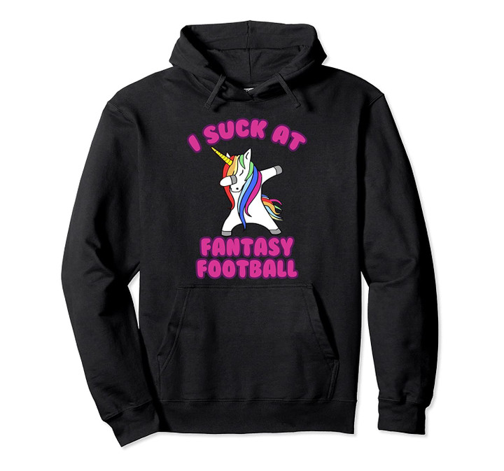 I Suck at Fantasy Football Gag Gift Pullover Hoodie, T Shirt, Sweatshirt
