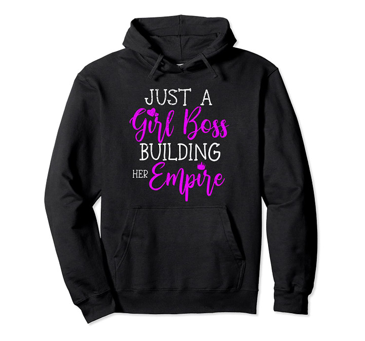 Girl Boss Empire National Entrepreneur's Day Gift Idea Funny Pullover Hoodie, T Shirt, Sweatshirt