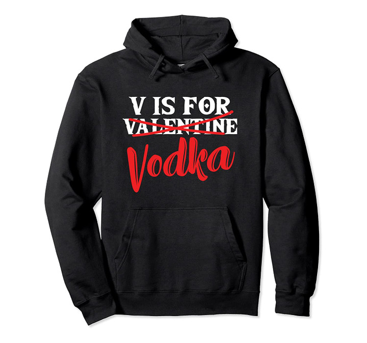 Vodka Lover Drinker V Is Valetines Day Vodka Drinking Pullover Hoodie, T Shirt, Sweatshirt