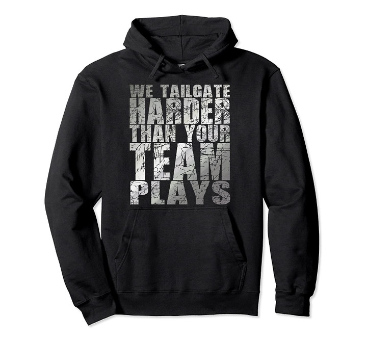 Tailgate Football Team BBQ Party Funny Hip Saying Sports Pullover Hoodie, T Shirt, Sweatshirt