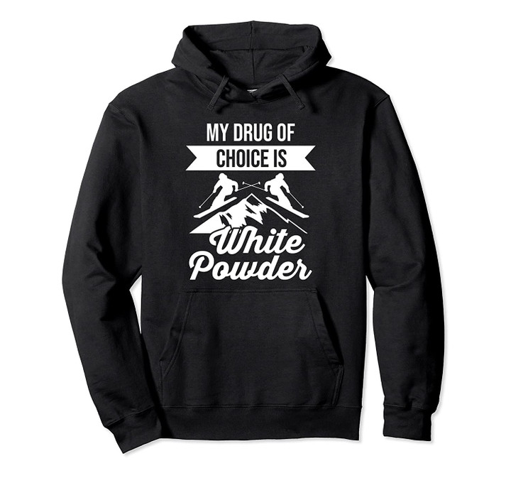 Funny Skiing Skier White Powder Ski Gift Pullover Hoodie, T Shirt, Sweatshirt