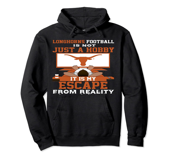 Texas Longhorns Football Not Just A Hobby - Apparel Pullover Hoodie, T Shirt, Sweatshirt