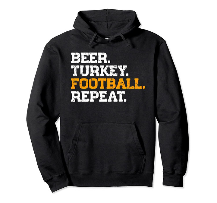 Beer Turkey Football Repeat Funny Thanksgiving Gift Pullover Hoodie, T Shirt, Sweatshirt