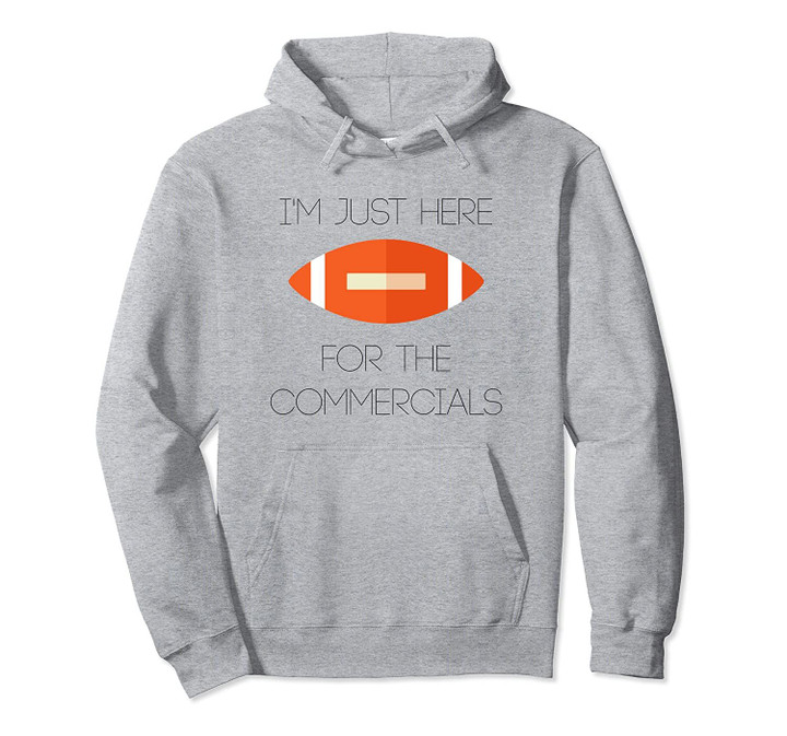 I'm Just Here For The Commercials Football Hoodie, T Shirt, Sweatshirt
