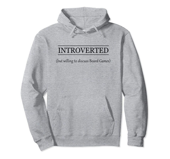 INTROVERTED - But Willing To Discuss BOARD GAMES | Funny - Pullover Hoodie, T Shirt, Sweatshirt