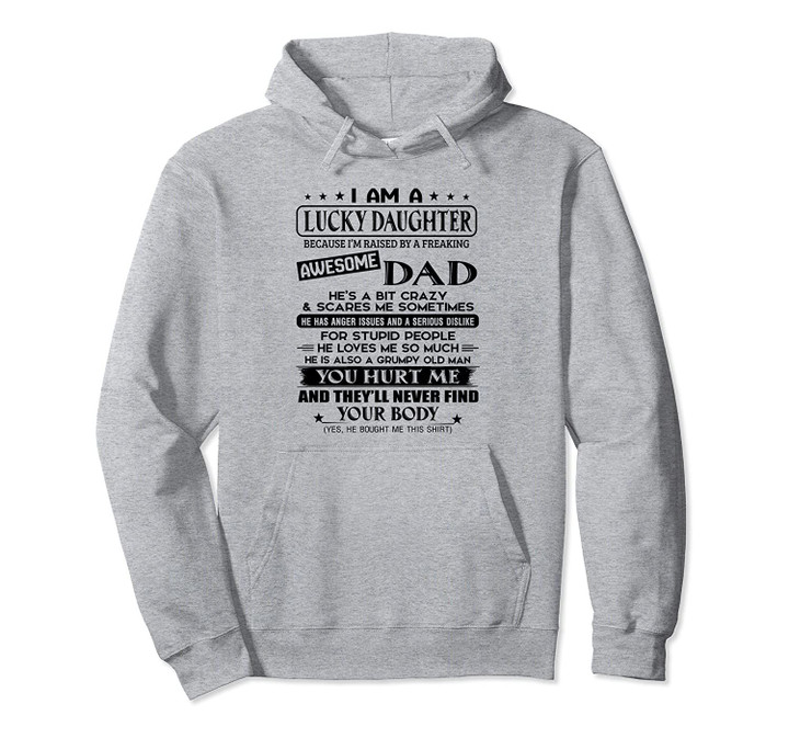 I am a lucky daughter because I'm raised by a freaking Pullover Hoodie, T Shirt, Sweatshirt