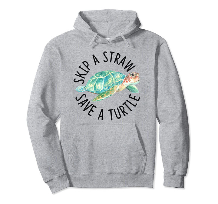 Skip A Straw Save A Turtle Watercolor Cute Sea Turtle Gift Pullover Hoodie, T Shirt, Sweatshirt