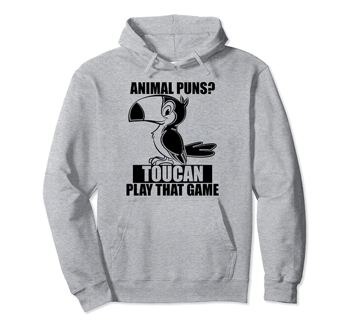 Funny Bad Dad Joke - Animal Pun Toucan Play That Game Gift Pullover Hoodie, T Shirt, Sweatshirt