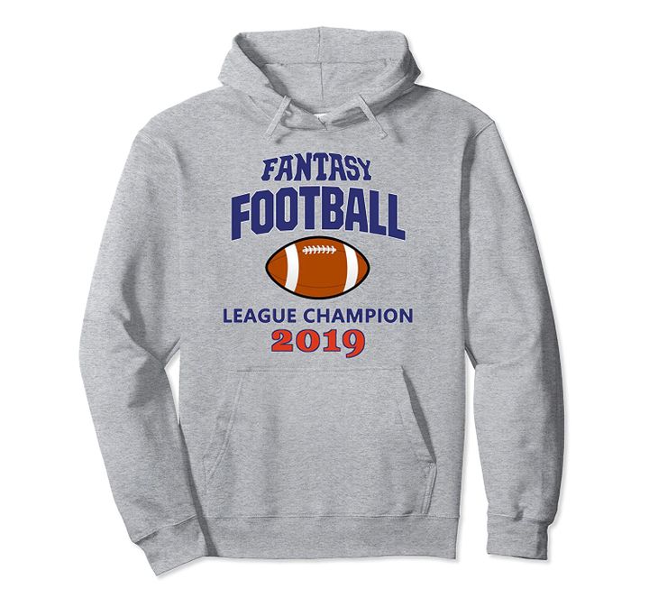 Fantasy Football League Champion 2019 Pullover Hoodie, T Shirt, Sweatshirt