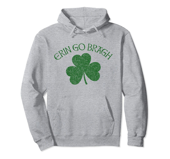 Erin Go Bragh Shamrock Distressed Dark Green Print Pullover Hoodie, T Shirt, Sweatshirt