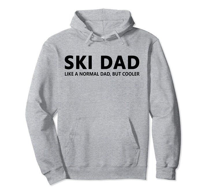 Funny Skiing Father Ski Dad Pullover Hoodie, T Shirt, Sweatshirt