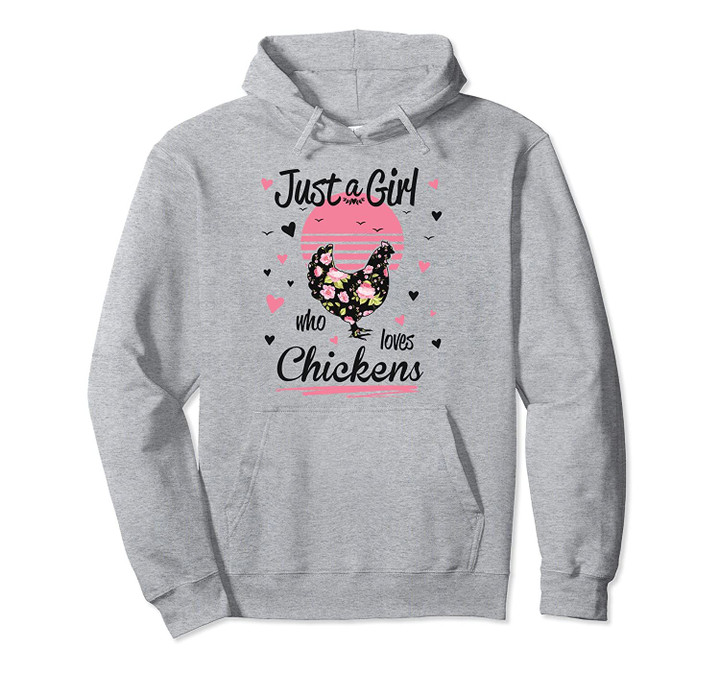 Chicken Design, Just A Girl Who Loves Chickens Pullover Hoodie, T Shirt, Sweatshirt