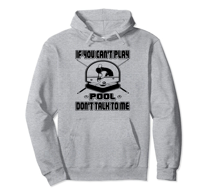 If You Can't Play Pool Don't Talk To Me Funny Game Table Pullover Hoodie, T Shirt, Sweatshirt