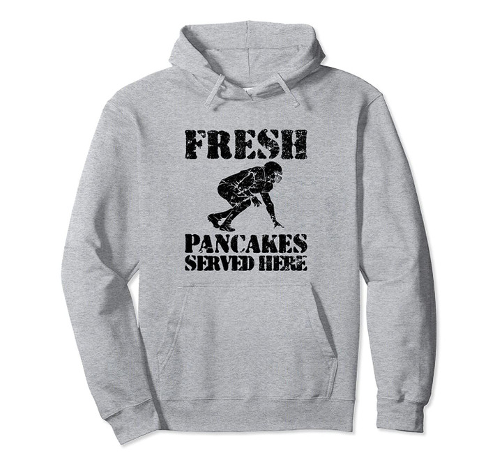Offensive Line Fresh Pancakes Served Funny Football Lineman Pullover Hoodie, T Shirt, Sweatshirt