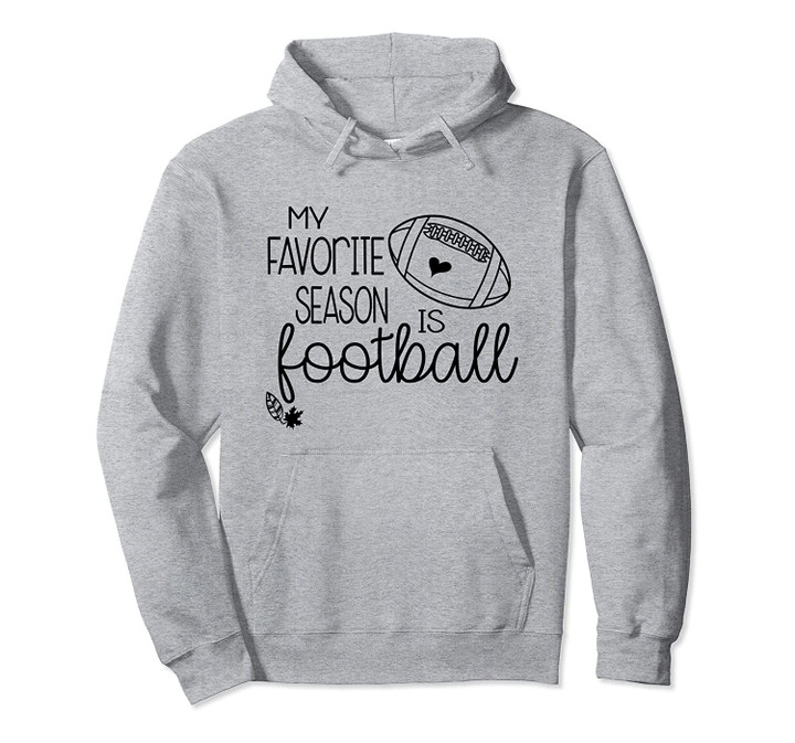 My Favorite Season Is Football Cute Fall Game Day Mom Fan Pullover Hoodie, T Shirt, Sweatshirt