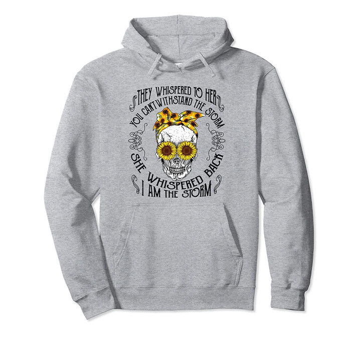 They whispered to her you can't withstand the storm Pullover Hoodie, T Shirt, Sweatshirt