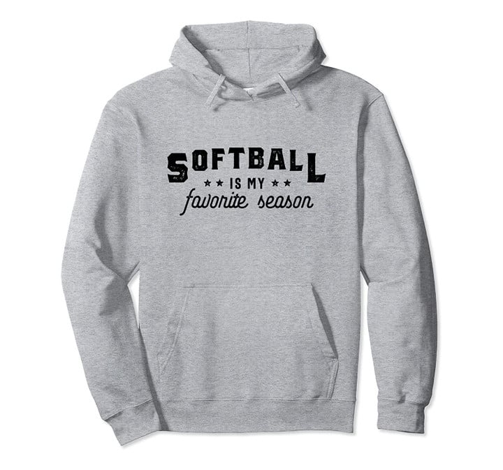 Softball Is My Favorite Season - Funny Softball Quote Gift Pullover Hoodie, T Shirt, Sweatshirt