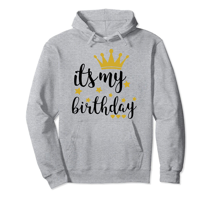 It's My Birthday for Women, Teens, Girls, Black & Gold Pullover Hoodie, T Shirt, Sweatshirt