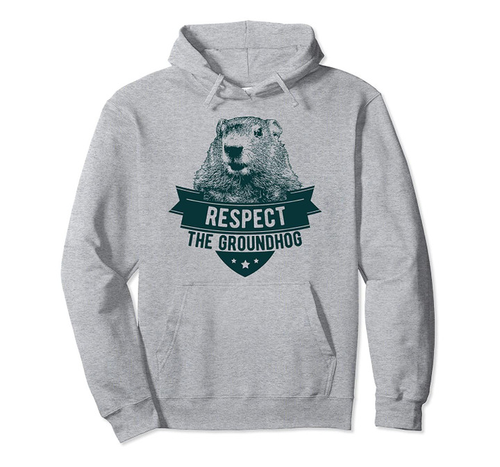 Respect The Groundhog Pullover Hoodie, T Shirt, Sweatshirt