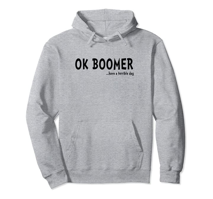 OK Boomer Pullover Hoodie, T Shirt, Sweatshirt