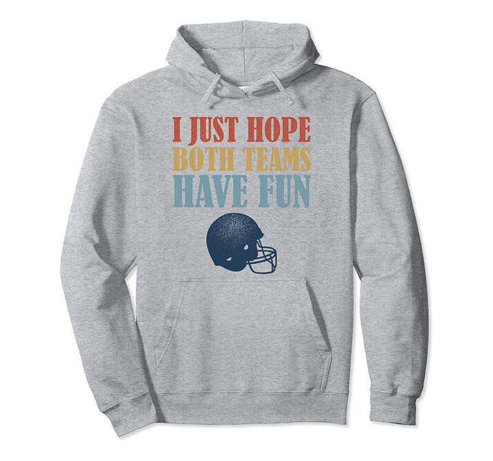 Both Teams Have Fun Vintage Funny Rational Football Fan Pullover Hoodie, T Shirt, Sweatshirt