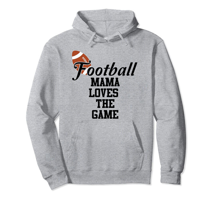 Football Mama Loves The Game Shirt,Lets Go Local Sports Team Pullover Hoodie, T Shirt, Sweatshirt