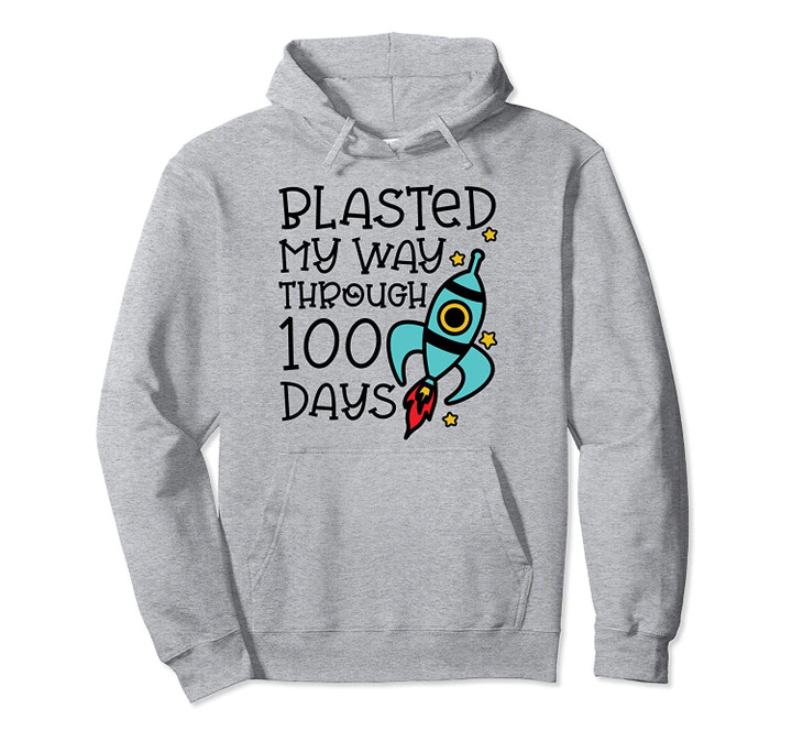 Blasted My Way Through 100 Days of School Rocket Cute Funny Pullover Hoodie, T Shirt, Sweatshirt
