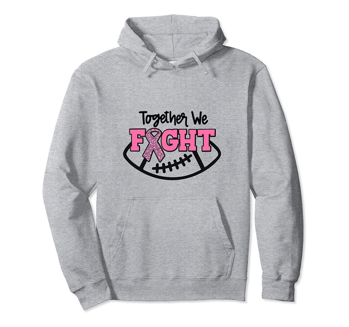 Together We Can Fight Football Breast Cancer Awareness Gift Pullover Hoodie, T Shirt, Sweatshirt